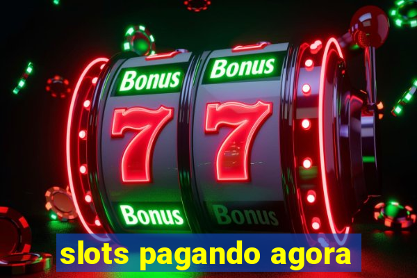 slots pagando agora